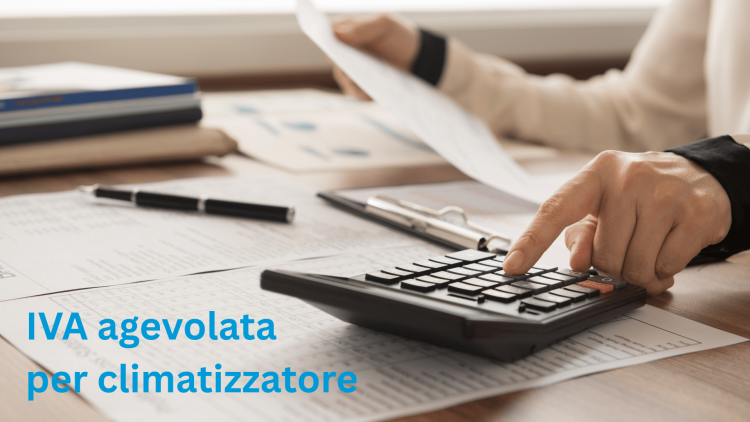 IVA agevolata climatizzatore: documenti e requisiti per il 10%